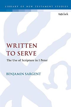 portada Written to Serve: The use of Scripture in 1 Peter (The Library of new Testament Studies) (en Inglés)