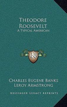 portada theodore roosevelt: a typical american (en Inglés)