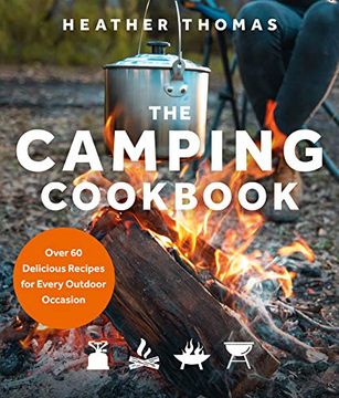 portada The Camping Cookbook: Over 60 Delicious Recipes for Every Outdoor Occasion (en Inglés)