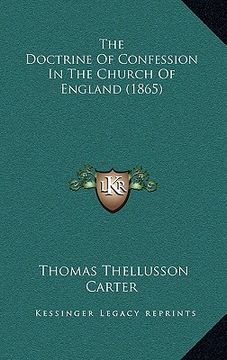 portada the doctrine of confession in the church of england (1865) (en Inglés)