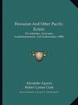 portada hawaiian and other pacific echini: the salenidae, arbaciadae, aspidodiadematidae, and diadematidae (1908) (in English)