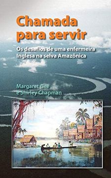 portada Chamada Para Servir: Os Desafios de uma Enfermeira Inglesa na Selva Amazônica (in Portuguese)