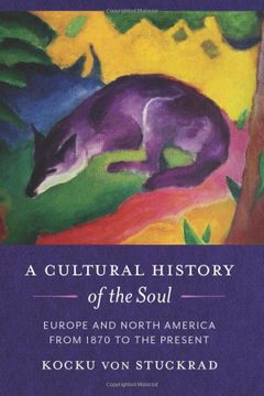 portada A Cultural History of the Soul: Europe and North America From 1870 to the Present 