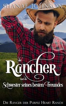 portada Der Rancher und die Schwester seines besten Freundes: Eine süße Zweckehe mit Westernromantik (en Alemán)