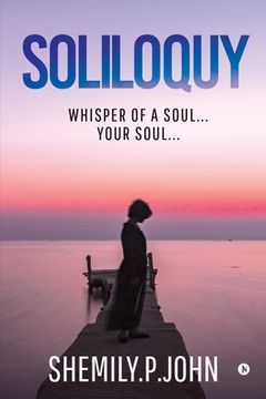 portada Soliloquy: Whisper of a Soul... Your Soul... (en Inglés)