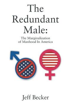 portada The Redundant Male: The Marginalization of Manhood In America (en Inglés)