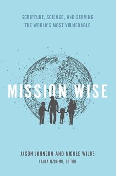 portada Mission Wise: Scripture, Science, and Serving the World's Most Vulnerable (en Inglés)