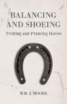 portada Balancing and Shoeing Trotting and Prancing Horses (in English)