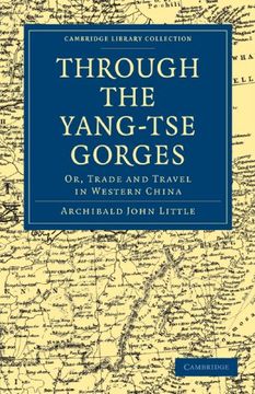 portada Through the Yang-Tse Gorges: Or, Trade and Travel in Western China (Cambridge Library Collection - Travel and Exploration in Asia) (en Inglés)