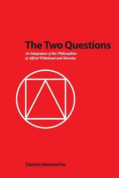 portada The Two Questions: An Integration of the Philosophies of Alfred Whitehead and Mencius (en Inglés)