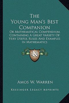 portada the young man's best companion: or mathematical compendium, containing a great variety of very useful rules and examples in mathematics (in English)