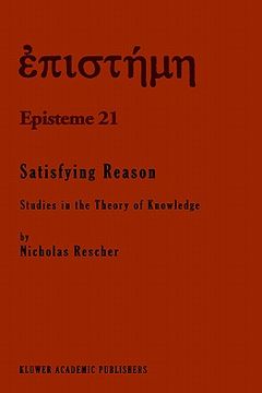 portada satisfying reason: studies in the theory of knowledge (en Inglés)