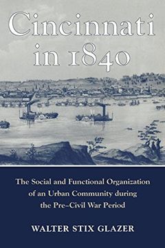portada Cincinnati in 1840: Social & Functional Organization Urban c: The Social and Functional Organization of an Urban Community During the Pre-Civil war Period (Urban Life & Urban Landscape s. ) (en Inglés)