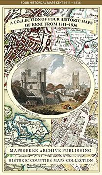 portada Collection of Four Historic Maps of Kent From 1611-1836 (Historic Counties Maps Collection) (in English)