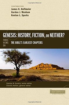 portada Genesis: History, Fiction, or Neither? Three Views on the Bible’S Earliest Chapters (Counterpoints: Bible and Theology) (in English)
