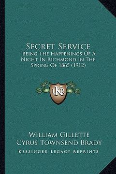portada secret service: being the happenings of a night in richmond in the spring ofbeing the happenings of a night in richmond in the spring (in English)