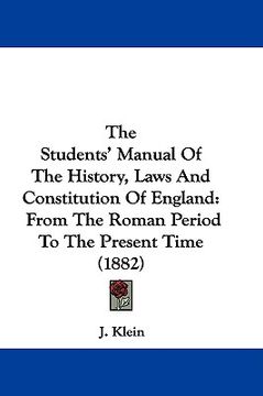 portada the students' manual of the history, laws and constitution of england: from the roman period to the present time (1882) (en Inglés)