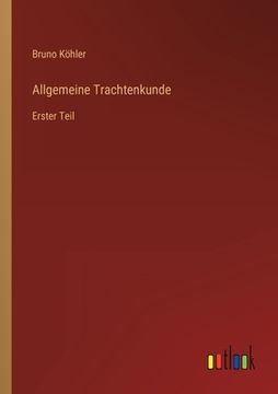 portada Allgemeine Trachtenkunde: Erster Teil (en Alemán)