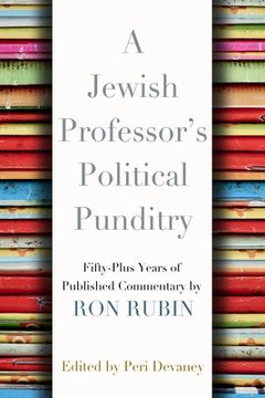 portada a jewish professor's political punditry: fifty-plus years of published commentary by ron rubin (en Inglés)