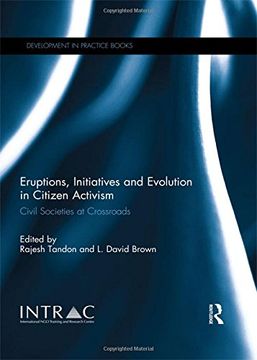portada Eruptions, Initiatives and Evolution in Citizen Activism: Civil Societies at Crossroads (Development in Practice Books) (in English)