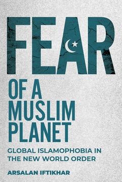 portada Fear of a Muslim Planet: Global Islamophobia in the New World Order (en Inglés)