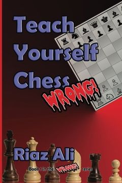 portada Teach Yourself Chess Wrong (The Wrong Series) (Volume 1)