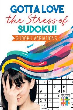 portada Gotta Love the Stress of Sudoku! Sudoku Variations (en Inglés)