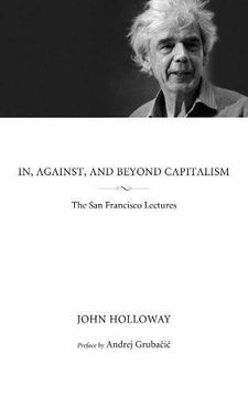 portada In, Against, And Beyond Capitalism: The San Francisco Lectures (Kairos)