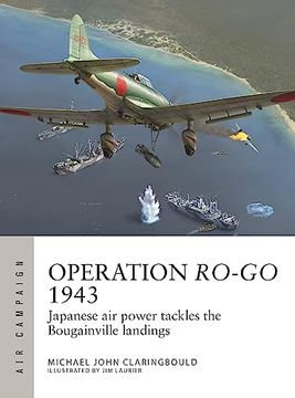 portada Operation Ro-Go 1943: Japanese Air Power Tackles the Bougainville Landings (en Inglés)