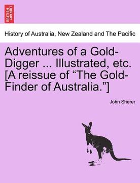portada adventures of a gold-digger ... illustrated, etc. [a reissue of "the gold-finder of australia."]