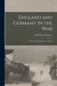 portada England and Germany in the War; Letters to the Department of State (in English)
