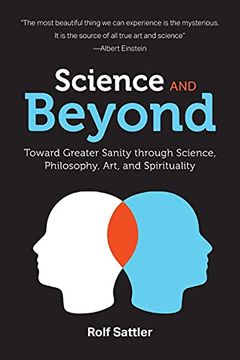 portada Science and Beyond: Toward Greater Sanity Through Science, Philosophy, art and Spirituality (en Inglés)