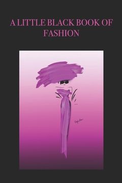 portada A Little Black Book of Fashion: Stylishly illustrated little notebook is the perfect accessory or gift for everyone who loves fashion.