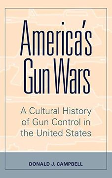 portada America's gun Wars: A Cultural History of gun Control in the United States (en Inglés)