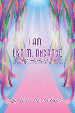 portada I Am... Lisa M. Andrade: award-winning poetess