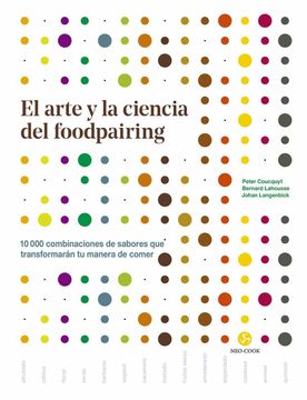 portada El Arte y la Ciencia del Foodpairing: 10. 000 Combinaciones de Sabores que Transformarán tu Manera de Comer
