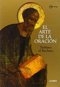 Libro El Arte de la Oracion De Teofano El Recluso - Buscalibre