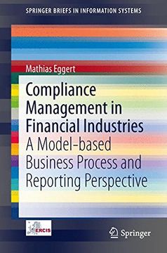 portada Compliance Management in Financial Industries: A Model-Based Business Process and Reporting Perspective (Springerbriefs in Information Systems) (en Inglés)