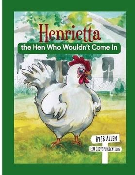 portada Henrietta, the hen who Wouldn't Come in (Elm Grove Farm Series) 