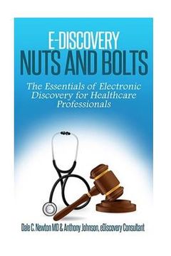 portada E-Discovery Nuts and Bolts: : The Essentials of E-Discovery for Healthcare Professionals (en Inglés)