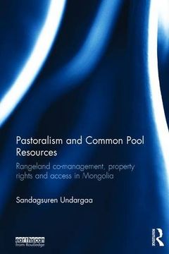 portada Pastoralism and Common Pool Resources: Rangeland co-management, property rights and access in Mongolia
