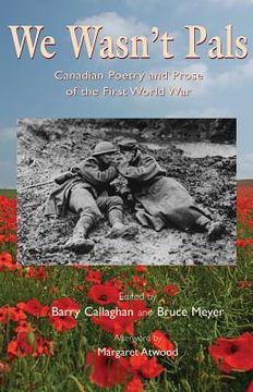 portada We Wasn't Pals: Canadian Poetry and Prose of the First World War (en Inglés)