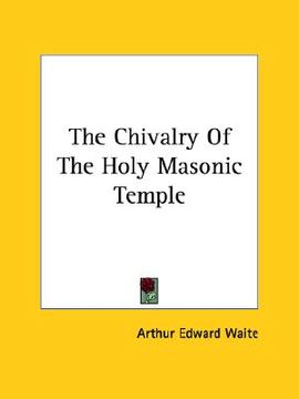 portada the chivalry of the holy masonic temple (en Inglés)