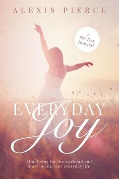 portada Everyday Joy: Stop living for the weekend and start loving your everyday life (en Inglés)