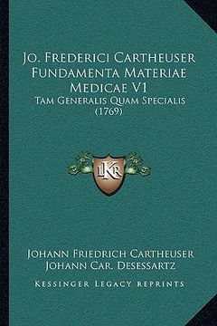 portada Jo. Frederici Cartheuser Fundamenta Materiae Medicae V1: Tam Generalis Quam Specialis (1769) (en Latin)