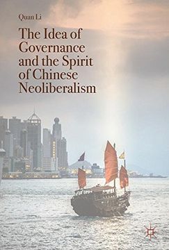 portada The Idea of Governance and the Spirit of Chinese Neoliberalism (Governing China in the 21st Century)