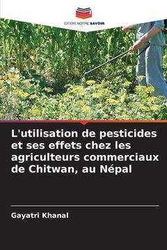 portada L'utilisation de pesticides et ses effets chez les agriculteurs commerciaux de Chitwan, au Népal (en Francés)