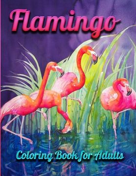 portada Flamingo Coloring Book for Adults: An Adult Coloring Book with Fun, Easy, flower pattern and Relaxing Coloring Pages (en Inglés)