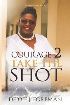 portada Courage 2 Take the SHOT: Get In the GAME (en Inglés)