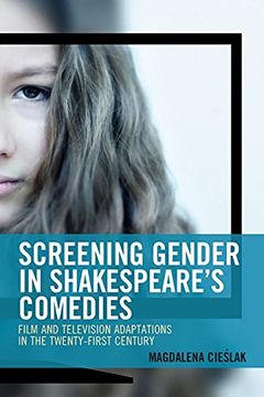 portada Screening Gender in Shakespeare'S Comedies: Film and Television Adaptations in the Twenty-First Century (Remakes, Reboots, and Adaptations) (in English)